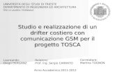 Studio e realizzazione di un drifter costiero con comunicazione GSM per il progetto TOSCA UNIVERSITÀ DEGLI STUDI DI TRIESTE DIPARTIMENTO DI INGEGNERIA.