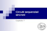 Circuiti sequenziali sincroni Capitolo 7. Introduzione Differenze fondamentali con i c.s.a. I segnali di stato sono sincronizzati (clock) Presenza di.