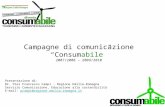Campagne di comunicazione Consumabile 2007/2008 – 2009/2010 Presentazione di: Dr. Pier Francesco Campi - Regione Emilia-Romagna Servizio Comunicazione,