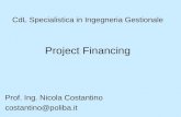 CdL Specialistica in Ingegneria Gestionale Project Financing Prof. Ing. Nicola Costantino costantino@poliba.it.