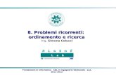Fondamenti di Informatica CDL in Ingegneria Gestionale - A.A. 2011-2012 8. Problemi ricorrenti: ordinamento e ricerca Ing. Simona Colucci.
