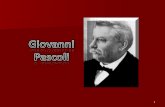 1. 2 La vita Giovanni Pascoli nacque a San Mauro di Romagna. Alletà di dieci anni entrò in collegio per continuare gli studi; qui lo raggiunse la notizia.