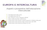 EUROPA E INTERCULTURA Aspetti e prospettive delleducazione interculturale Limmigrazione nella storia Limmigrazione nellUE I dati: Dossier Caritas e Rapporto.