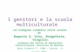 I genitori e la scuola multiculturale unindagine condotta nelle scuole di Bagnolo S. Vito, Borgoforte, Virgilio promossa dal Centro di Educazione Interculturale.