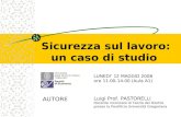 Sicurezza sul lavoro: un caso di studio LUNEDI 12 MAGGIO 2008 ore 11.00-14.00 (Aula A1) AUTORE Luigi Prof. PASTORELLI Docente incaricato di Teoria del.