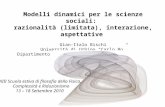Modelli dinamici per le scienze sociali: razionalità (limitata), interazione, aspettative Gian-Italo Bischi Università di Urbino Carlo Bo Dipartimento.