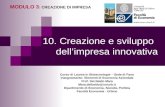 10. Creazione e sviluppo dellimpresa innovativa MODULO 3 : CREAZIONE DI IMPRESA Corso di Laurea in Biotecnologie – Sede di Fano Insegnamento: Elementi.