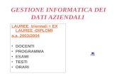 GESTIONE INFORMATICA DEI DATI AZIENDALI LAUREE triennali + EX LAUREE -DIPLOMI a.a. 2003/2004 DOCENTI PROGRAMMA ESAMI TESTI ORARI