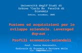 Fusione ed acquisizioni per lo sviluppo aziendale. Leveraged Buy-out. Profili economico-aziendali Università degli Studi di Urbino Carlo Bo Facoltà di.