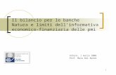 1 Il bilancio per le banche Natura e limiti dellinformativa economico-finanziaria delle pmi Urbino, 1 marzo 2006 Prof. Mara Del Baldo.