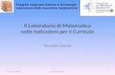 Autore: R. Garuti1 Il Laboratorio di Matematica nelle Indicazioni per il Curricolo Rossella Garuti Progetto regionale Scienze e tecnologie Laboratorio.