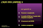 CASE DEI SAPERI 2 uno sguardo su Il modello DPSIR per lanalisi delle situazioni complesse Processi e complessità Il framework del DPSIR Lazione consapevole.