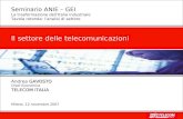 Il settore delle telecomunicazioni Milano, 12 novembre 2007 GAVOSTO Andrea GAVOSTO Chief Economist TELECOM ITALIA Seminario ANIE – GEI La trasformazione.