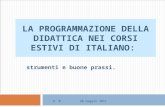 LA PROGRAMMAZIONE DELLA DIDATTICA NEI CORSI ESTIVI DI ITALIANO: strumenti e buone prassi. R. B. 20 maggio 2011.
