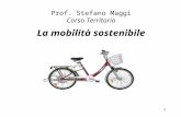Prof. Stefano Maggi Corso Territorio La mobilità sostenibile 1.