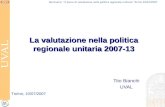 Seminario: Il piano di valutazione nella politica regionale unitaria Torino 10/07/2007 La valutazione nella politica regionale unitaria 2007-13 Tito Bianchi.
