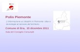 Polis Piemonte Linformazione ai cittadini in Piemonte: idee e tecnologie al servizio del territorio Comune di Bra, 15 dicembre 2011 Sala del Consiglio.