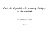 Controllo di qualità nello screening citologico cervico-vaginale Paolo Dalla Palma Trento.