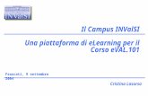 Cristina Lasorsa Il Campus INValSI Una piattaforma di eLearning per il Corso eVAL.101 Frascati, 9 settembre 2004.