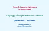 Linguaggi di Programmazione - elementi Corso di Laurea in Informatica (AA 2005/2006) Gabriella Pasi e Carla Simone pasi@ disco.unimib.it simone@disco.unimib.it.
