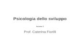Psicologia dello sviluppo lezione 2 Prof. Caterina Fiorilli.