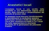 Anestetici locali L'anestesia locale è una perdita della sensibilità in una determinata regione senza perdita della coscienza o compromissione del controllo.