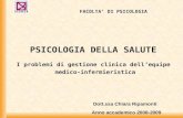 PSICOLOGIA DELLA SALUTE I problemi di gestione clinica dellequipe medico-infermieristica FACOLTA DI PSICOLOGIA Dott.ssa Chiara Ripamonti Anno accademico.