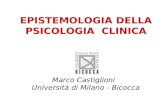 EPISTEMOLOGIA DELLA PSICOLOGIA CLINICA Marco Castiglioni Università di Milano - Bicocca.