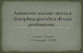 Laura Tiozzo 15 maggio 2009. Legge 23 marzo 1993, n.84 Ordinamento della professione di Assistente Sociale e dellAlbo professionale D.M. 615 del 1994.