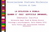 1 Associazione Italiana Dislessia Sezione di Como LA DISLESSIA A SCUOLA: QUANDO E COSI DIFFICILE IMPARARE… Emanuela Iacchia Università degli Studi di Milano.