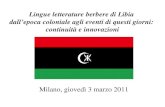 Lingue letterature berbere di Libia dallepoca coloniale agli eventi di questi giorni: continuità e innovazioni Milano, giovedì 3 marzo 2011.