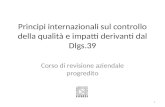 Principi internazionali sul controllo della qualità e impatti derivanti dal Dlgs.39 Corso di revisione aziendale progredito 1.