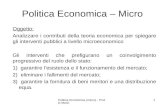 Politica Economica (micro) - Prof.G.Marzi 1 Politica Economica – Micro Oggetto: Analizzare i contributi della teoria economica per spiegare gli interventi.