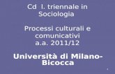 Cd l. triennale in Sociologia Processi culturali e comunicativi a.a. 2011/12 Università di Milano- Bicocca 1.