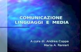 COMUNICAZIONE LINGUAGGI E MEDIA A cura di: Andrea Coppa Maria A. Ranieri.