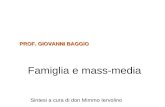 Famiglia e mass-media PROF. GIOVANNI BAGGIO Sintesi a cura di don Mimmo Iervolino.