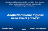Alfabetizzazione Inglese nella scuola primaria Gisella Langé Milano, 29 novembre 2003 Ministero dellIstruzione, dellUniversità e della Ricerca Ufficio.