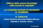 Utilizzo delle nuove tecnologie nella scuola in ospedale LA COMUNICAZIONE DI DIAGNOSI AL BAMBINO M. JANKOVIC Clinica Pediatrica Università di Milano-Bicocca.