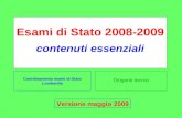 Dirigenti tecnici Esami di Stato 2008-2009 contenuti essenziali Coordinamento esami di Stato Lombardia Versione maggio 2009.