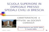 SCUOLA SUPERIORE IN OSPEDALE PRESSO SPEDALI CIVILI di BRESCIA CARATTERISTICHE e ATTIVITA dei DOCENTI COINVOLTI Presentazione per EXPO 2005 2 marzo 2005.