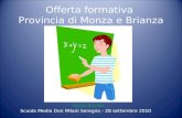 Offerta formativa Provincia di Monza e Brianza Guido Garlati Scuola Media Don Milani Seregno - 28 settembre 2010.