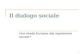 1 Il dialogo sociale Una strada Europea alla regolazione sociale?