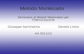 Metodo Montecarlo Seminario di Metodi Matematici per lOttimizzazione Giuseppe SammatriceDaniele Licitra AA 2011/12.
