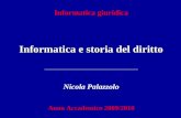 Informatica giuridica Informatica e storia del diritto Nicola Palazzolo Anno Accademico 2009/2010.