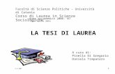 0 Anno accademico 2006-07 (Rev. Aprile 2009) Facoltà di Scienze Politiche - Università di Catania Corso di Laurea in Scienze Sociologiche LA TESI DI LAUREA.