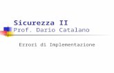 Sicurezza II Prof. Dario Catalano Errori di Implementazione.