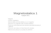 Magnetostatica 1 6 giugno 2011 Magneti Campo magnetico Azione della corrente elettrica su un magnete Azione di un magnete sulla corrente elettrica Forza.