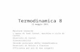 Termodinamica 8 12 maggio 2011 Macchine termiche Lopera di Sadi Carnot, macchina e ciclo di Carnot Enunciato di Carnot Irreversibilità Secondo principio.