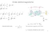 1 Onde elettromagnetiche Velocità dellonda: Permeabilità magnetica del vuoto costante dielettrica del vuoto