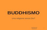 1 BUDDHISMO Una religione senza Dio? Lanfranco Gianesin.